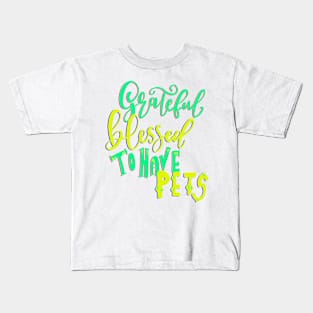 Grateful Blessed to have Pets T-shirt Kids T-Shirt